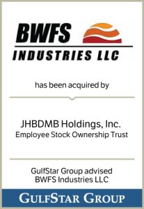 GulfStar Group Announces the Acquisition of BWFS Industries by JHBDMB Holdings Employee Stock Ownership Trust